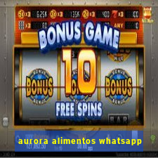 aurora alimentos whatsapp