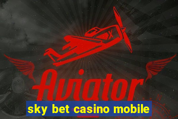 sky bet casino mobile