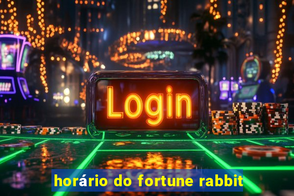 horário do fortune rabbit