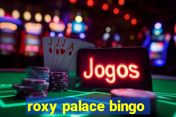 roxy palace bingo