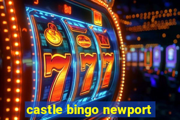 castle bingo newport