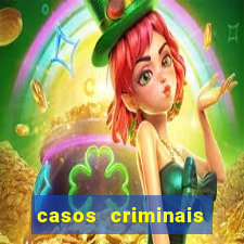 casos criminais para resolver