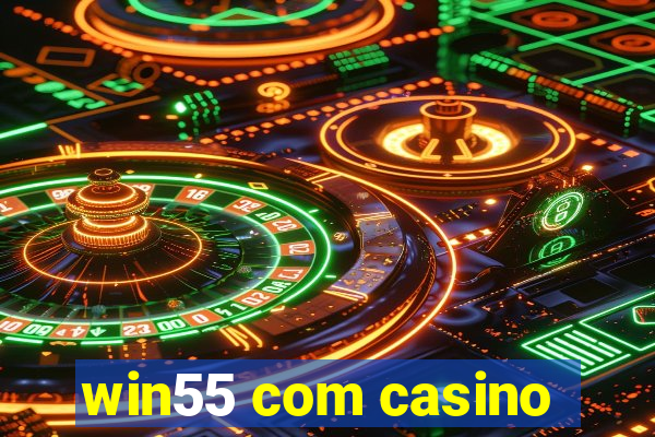 win55 com casino