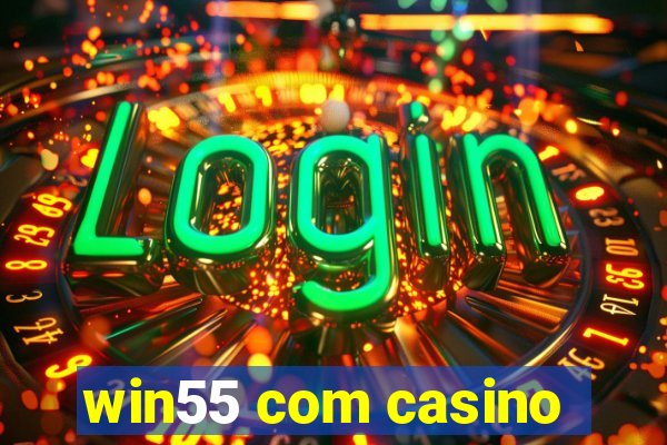 win55 com casino