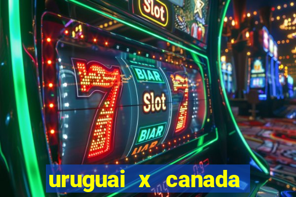 uruguai x canada ao vivo