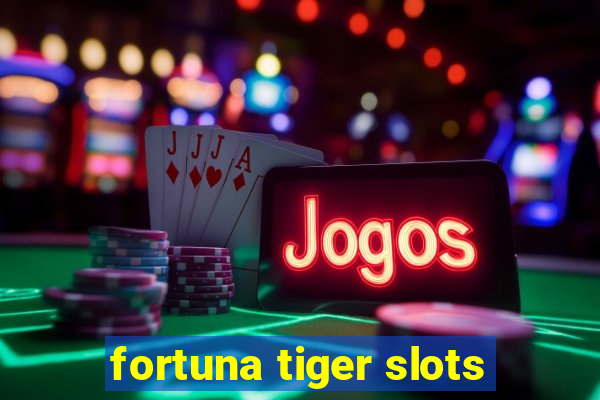 fortuna tiger slots