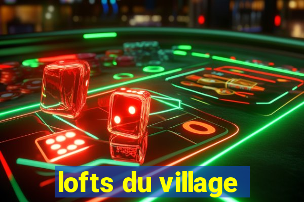 lofts du village