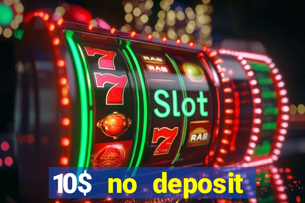 10$ no deposit casino bonus