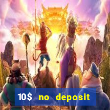 10$ no deposit casino bonus