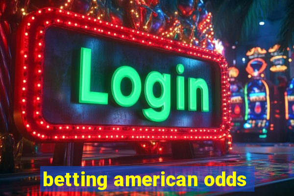 betting american odds