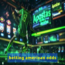 betting american odds