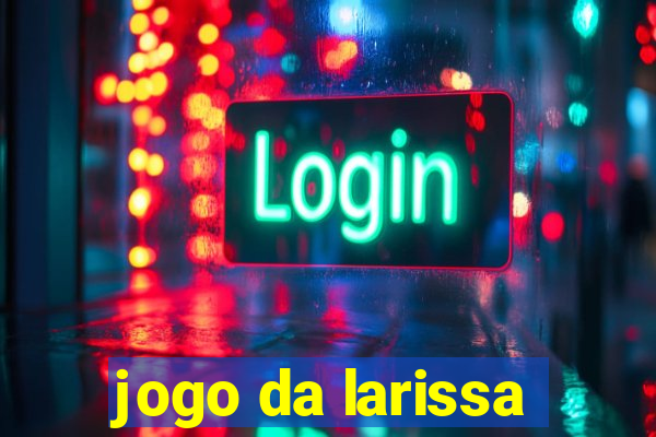 jogo da larissa