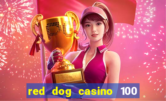 red dog casino 100 free spins