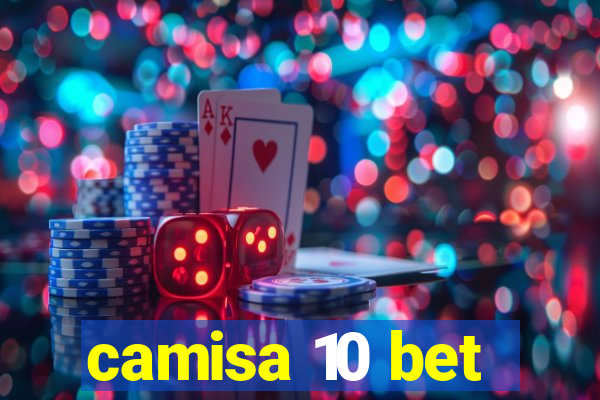 camisa 10 bet