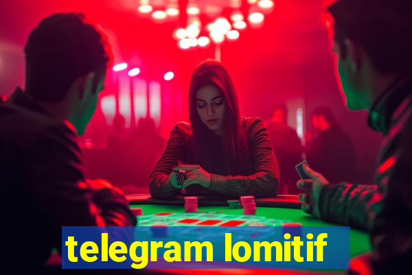 telegram lomitif