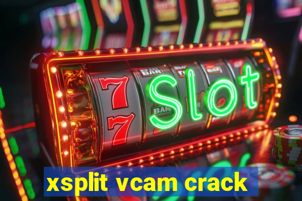 xsplit vcam crack