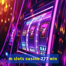 m slots casino 777 win