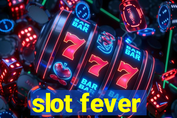 slot fever