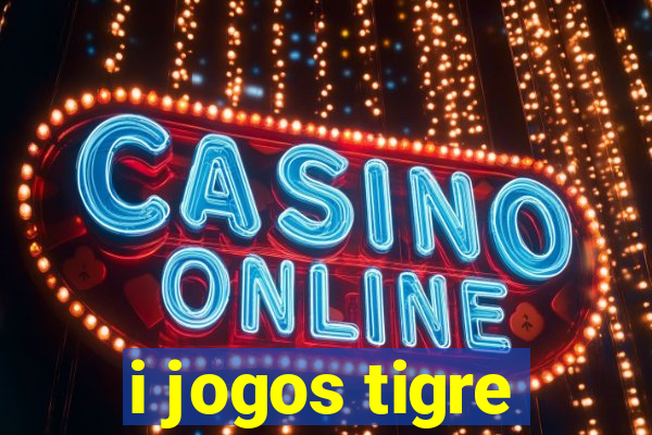 i jogos tigre