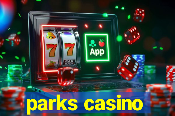 parks casino