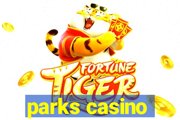 parks casino