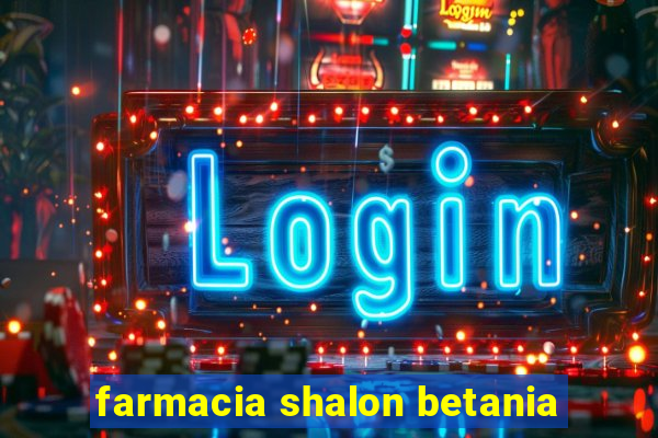 farmacia shalon betania