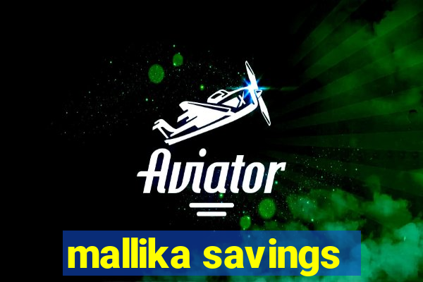 mallika savings