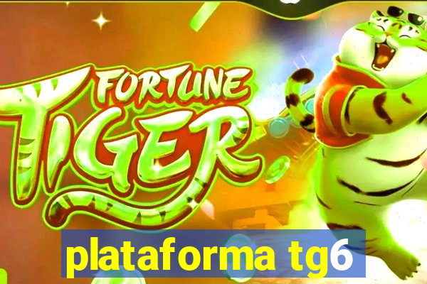 plataforma tg6