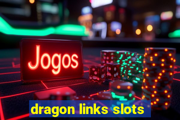 dragon links slots