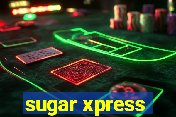 sugar xpress