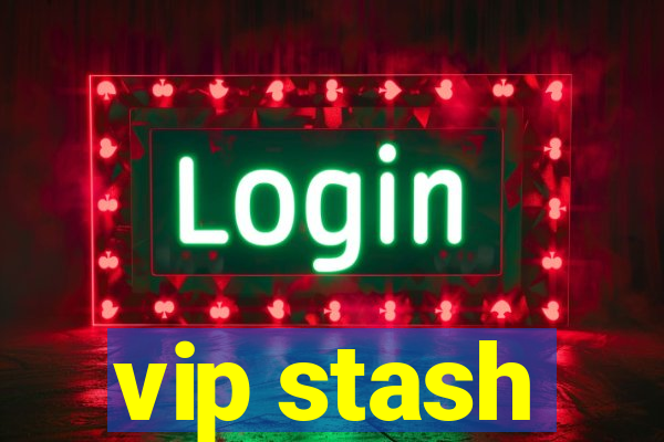 vip stash