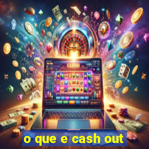 o que e cash out