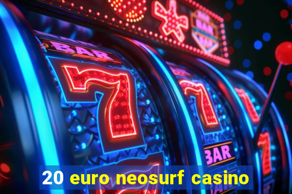 20 euro neosurf casino