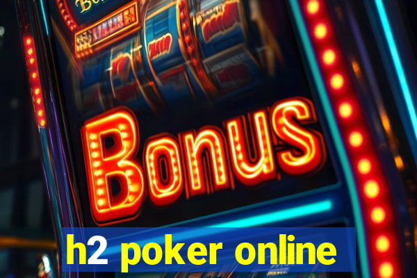 h2 poker online