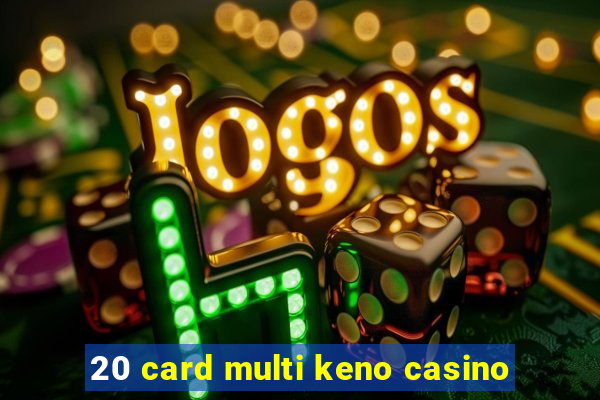 20 card multi keno casino