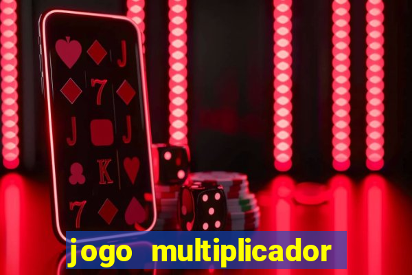 jogo multiplicador de dinheiro