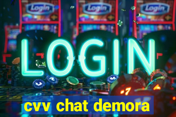 cvv chat demora