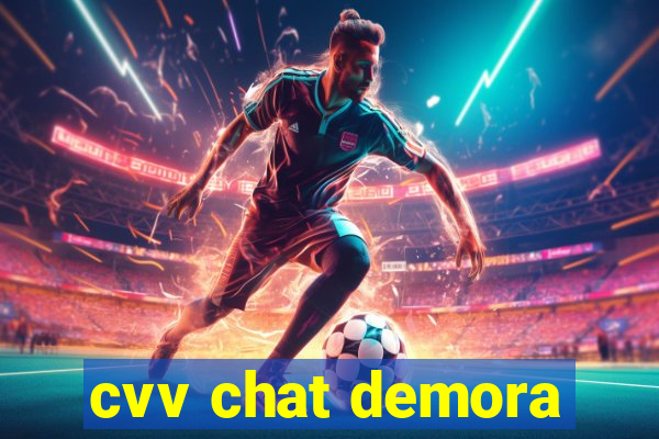 cvv chat demora