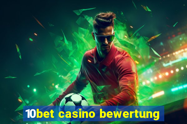 10bet casino bewertung