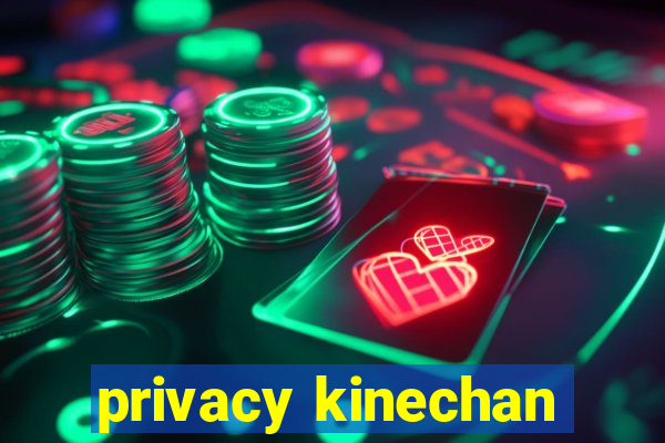 privacy kinechan