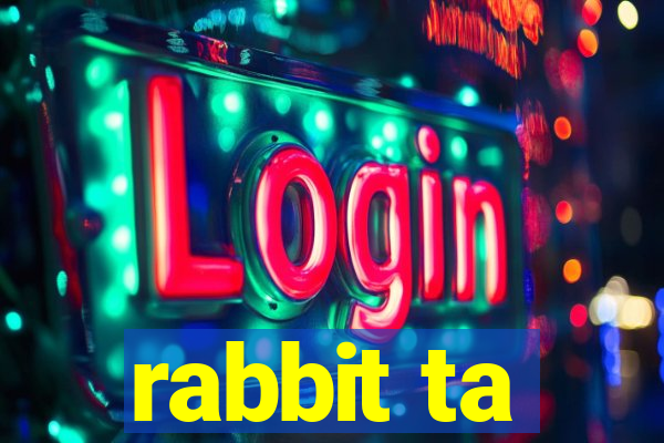 rabbit ta