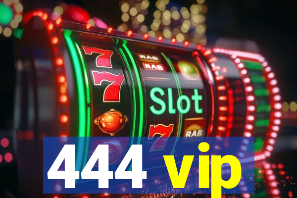 444 vip