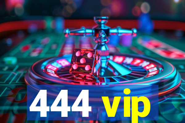 444 vip