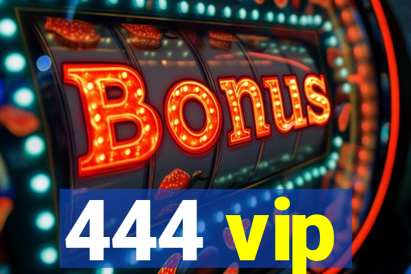 444 vip