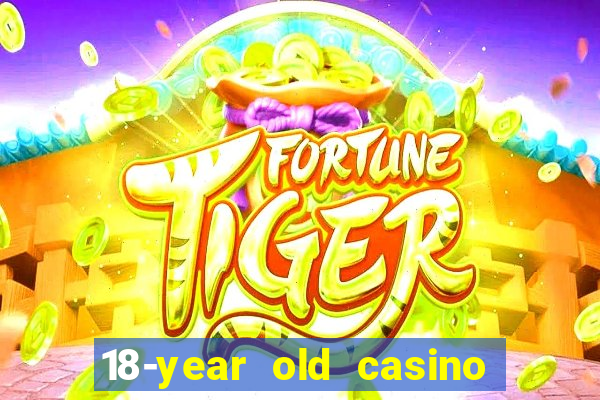 18-year old casino near me