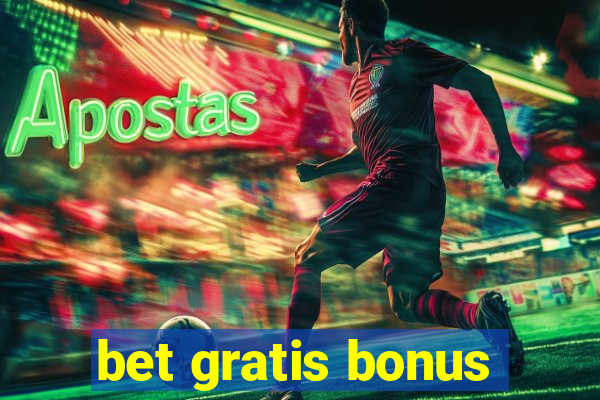 bet gratis bonus