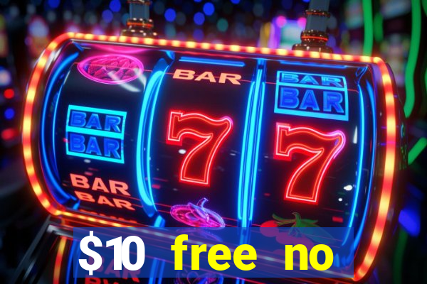 $10 free no deposit casino bonus