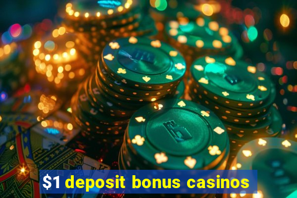 $1 deposit bonus casinos