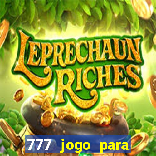 777 jogo para ganhar dinheiro