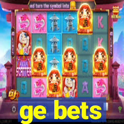 ge bets